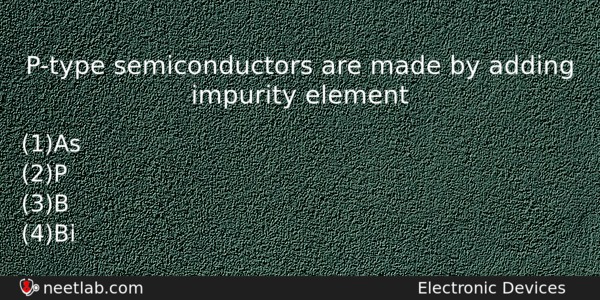 Ptype Semiconductors Are Made By Adding Impurity Element Physics Question 