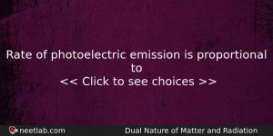 Rate Of Photoelectric Emission Is Proportional To Physics Question