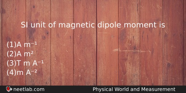 SI Unit Of Magnetic Dipole Moment Is NEETLab