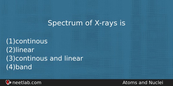 Spectrum Of Xrays Is Physics Question 