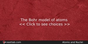 The Bohr Model Of Atoms Physics Question