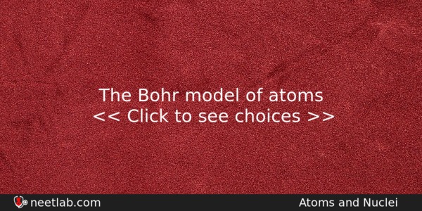 The Bohr Model Of Atoms Physics Question 