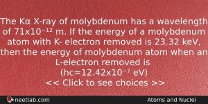 The K Xray Of Molybdenum Has A Wavelength Of 71x10 Physics Question