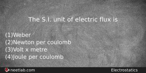 The Si Unit Of Electric Flux Is Physics Question