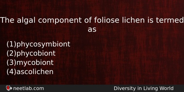 The Algal Component Of Foliose Lichen Is Termed As Biology Question 