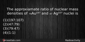 The Approxiamate Ratio Of Nuclear Mass Densities Of Au And Physics Question