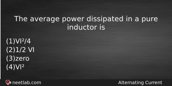 The Average Power Dissipated In A Pure Inductor Is Physics Question 
