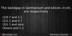 The Bandgap In Germanium And Silicon In Ev Are Respectively Physics Question