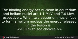 The Binding Energy Per Nucleon In Deuterium And Helium Nuclei Physics Question
