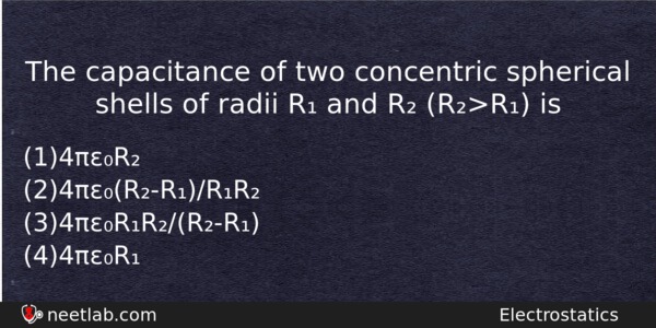 The Capacitance Of Two Concentric Spherical Shells Of Radii R Physics Question 