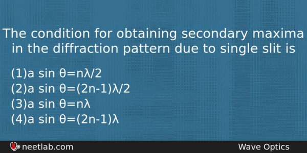 The Condition For Obtaining Secondary Maxima In The Diffraction Pattern Physics Question 