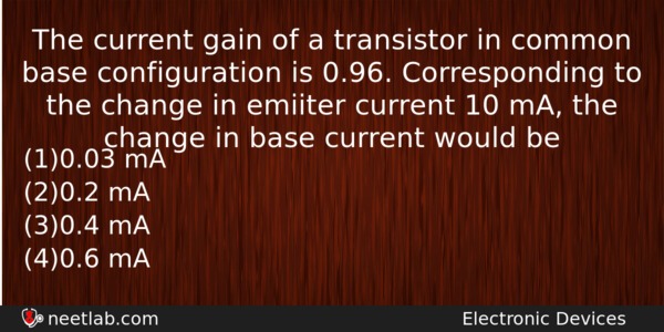 The Current Gain Of A Transistor In Common Base Configuration Physics Question 