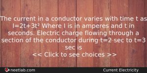 The Current In A Conductor Varies With Time T As Physics Question