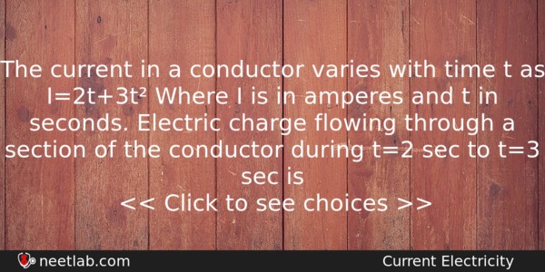 The Current In A Conductor Varies With Time T As Physics Question 