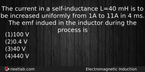 The Current In A Selfinductance L40 Mh Is To Be Physics Question