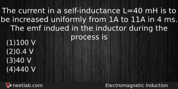 The Current In A Selfinductance L40 Mh Is To Be Physics Question 