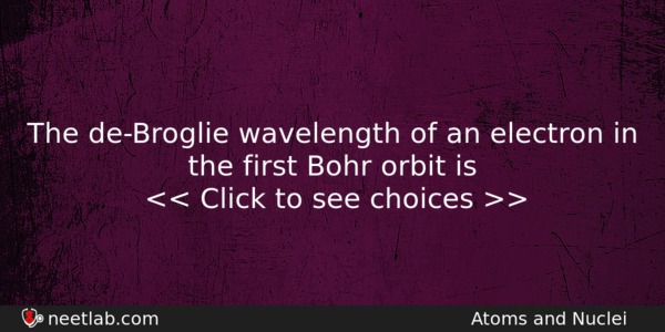 The Debroglie Wavelength Of An Electron In The First Bohr Physics Question 