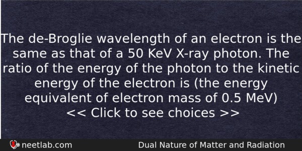 The Debroglie Wavelength Of An Electron Is The Same As Physics Question 
