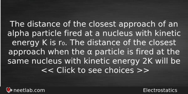The Distance Of The Closest Approach Of An Alpha Particle Physics Question 