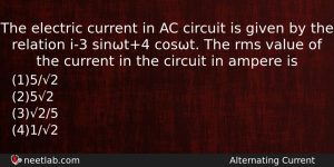 The Electric Current In Ac Circuit Is Given By The Physics Question