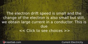 The Electron Drift Speed Is Small And The Change Of Physics Question