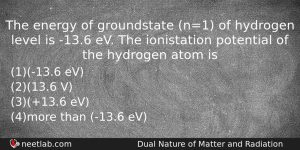 The Energy Of Groundstate N1 Of Hydrogen Level Is 136 Physics Question