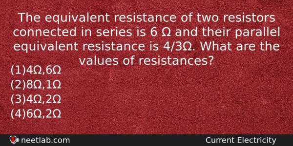 The Equivalent Resistance Of Two Resistors Connected In Series Is Physics Question 
