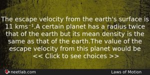The Escape Velocity From The Earths Surface Is 11 Kmsa Physics Question