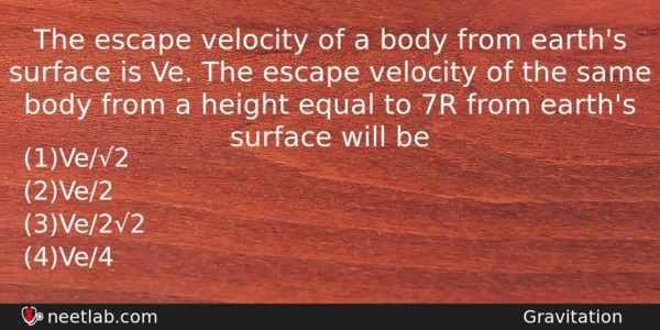 The Escape Velocity Of A Body From Earths Surface Is Physics Question 