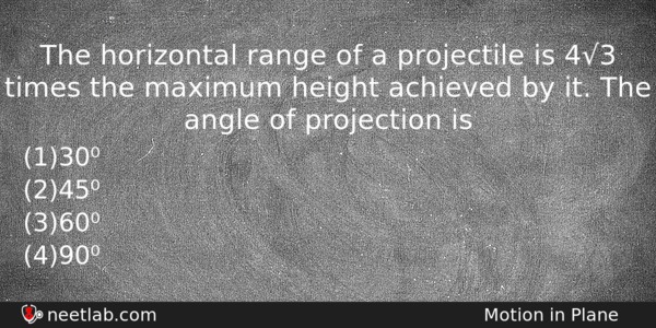 The Horizontal Range Of A Projectile Is 43 Times The Physics Question 