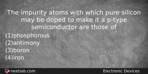 The Impurity Atoms With Which Pure Silicon May Be Doped Physics Question