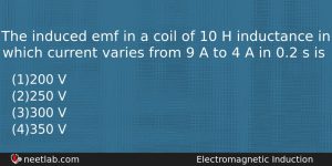 The Induced Emf In A Coil Of 10 H Inductance Physics Question