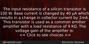 The Input Resistance Of A Silicon Transistor Is 100 W Physics Question