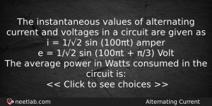 The Instantaneous Values Of Alternating Current And Voltages In A Physics Question