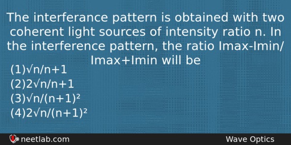 The Interferance Pattern Is Obtained With Two Coherent Light Sources Physics Question 
