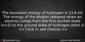 The Ionisation Energy Of Hydrogen Is 136 Ev The Energy Physics Question