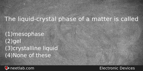 The Liquidcrystal Phase Of A Matter Is Called Physics Question 