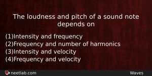 The Loudness And Pitch Of A Sound Note Depends On Physics Question