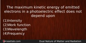 The Maximum Kinetic Energy Of Emitted Electrons In A Photoelectric Physics Question