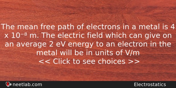 The Mean Free Path Of Electrons In A Metal Is Physics Question 