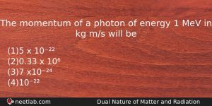 The Momentum Of A Photon Of Energy 1 Mev In Physics Question