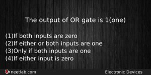 The Output Of Or Gate Is 1one Physics Question
