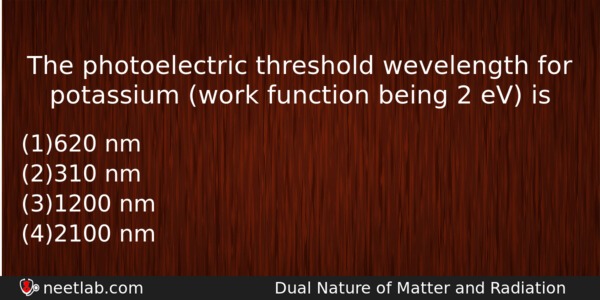 The Photoelectric Threshold Wevelength For Potassium Work Function Being 2 Physics Question 