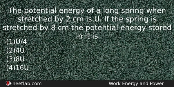 The Potential Energy Of A Long Spring When Stretched By Physics Question 