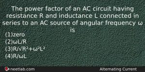 The Power Factor Of An Ac Circuit Having Resistance R Physics Question