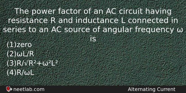 The Power Factor Of An Ac Circuit Having Resistance R Physics Question 