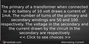 The Primary Of A Transformer When Connected To A Dc Physics Question