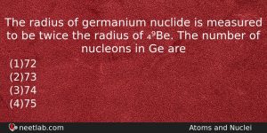 The Radius Of Germanium Nuclide Is Measured To Be Twice Physics Question