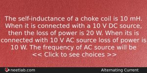 The Selfinductance Of A Choke Coil Is 10 Mh When Physics Question