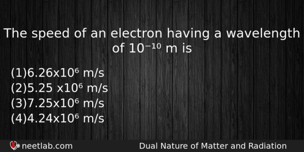 The Speed Of An Electron Having A Wavelength Of 10 Physics Question 